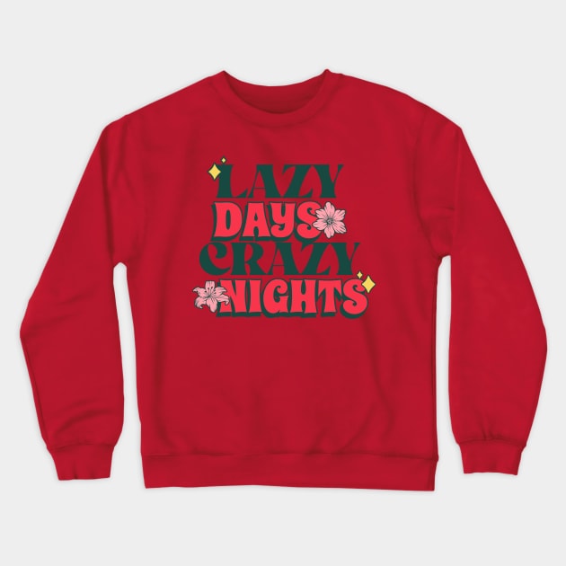 lazy days crazy nights Crewneck Sweatshirt by WOAT